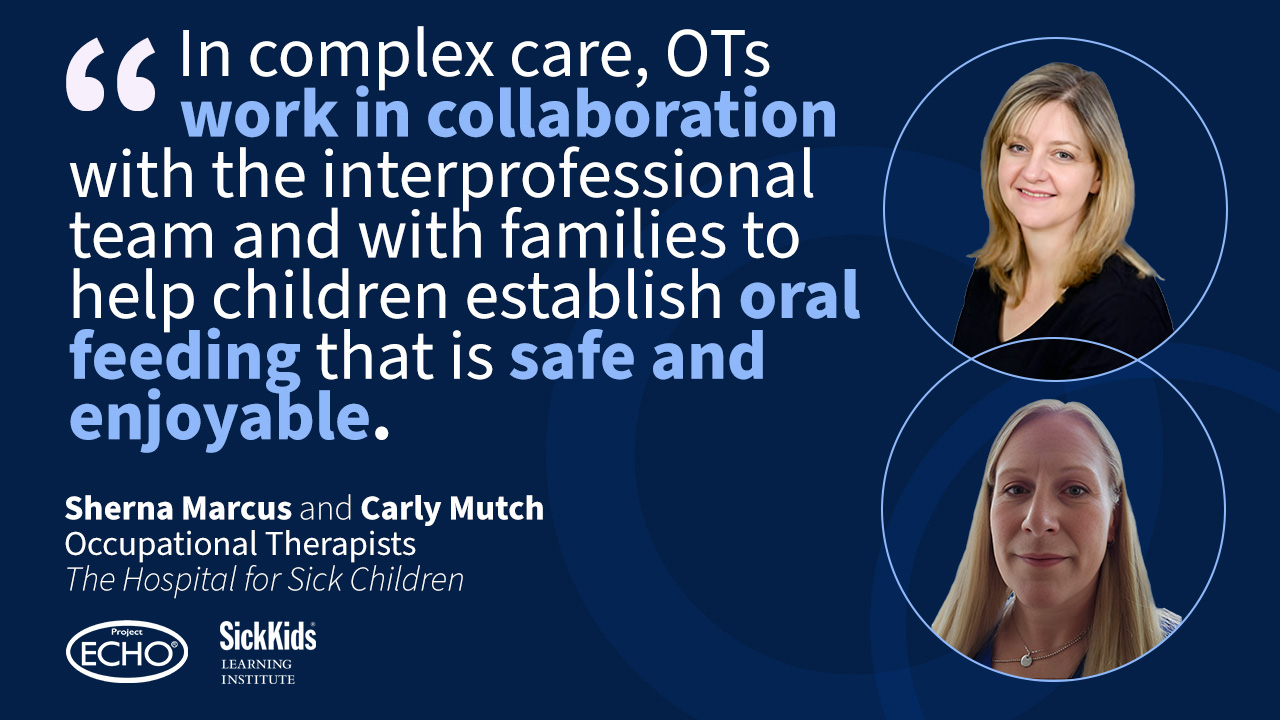 Sherna Marchus and Carly Mutch, OT, SickKids Sherna Marchus and Carly Mutch, OT, SickKids